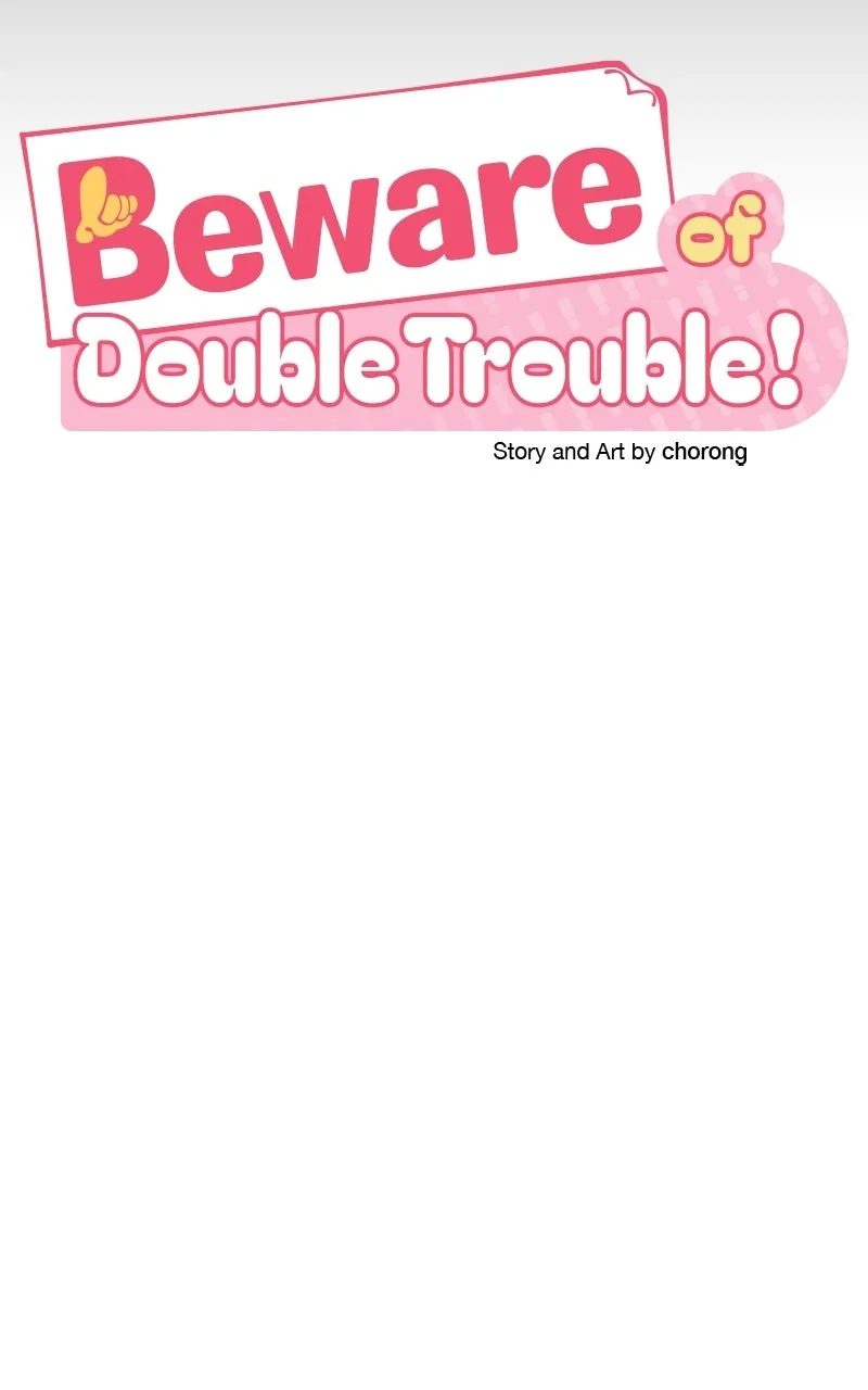 Beware ofDouble Trouble! Chapter 12 page 20 - 