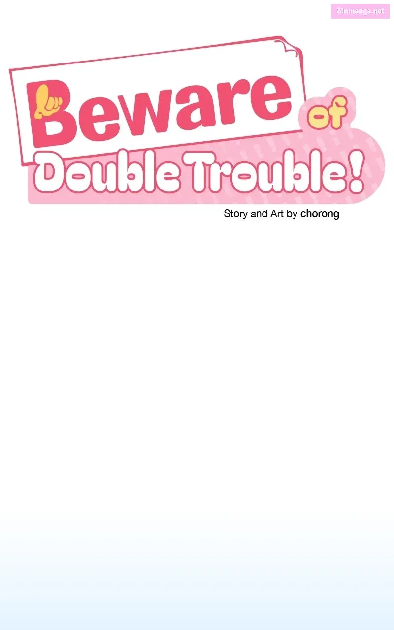 Beware ofDouble Trouble! Chapter 9 page 19 - 