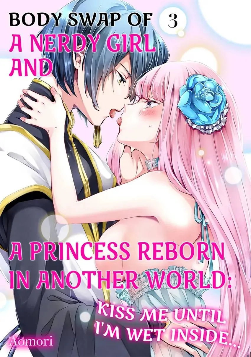 Body Swap of a Nerdy Girl and A Princess Reborn in Another World: Kiss Me Until I