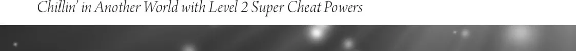 Chillin’ in Another World with Level 2 Super Cheat Powers Chapter 40.5 page 4 - 