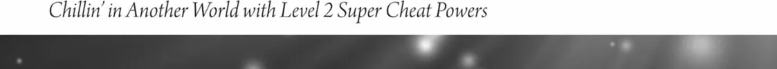 Chillin’ in Another World with Level 2 Super Cheat Powers Chapter 45.5 page 4 - 