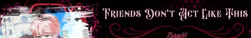 Friends Don’t Act Like This Chapter 11 page 1 - 