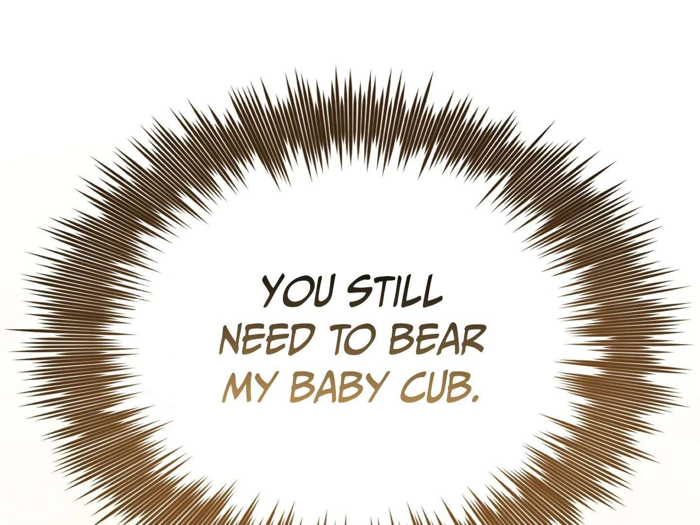 Give birth to a baby Cub, if you don’t want to see me lose my mind! Chapter 6 page 222 - 