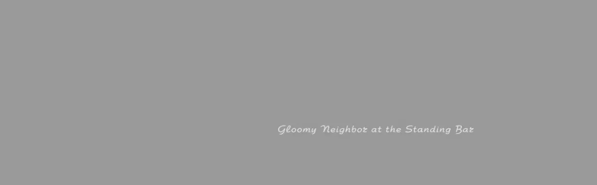 Gloomy Neighbor at the Standing Bar Chapter 5 page 2 - 