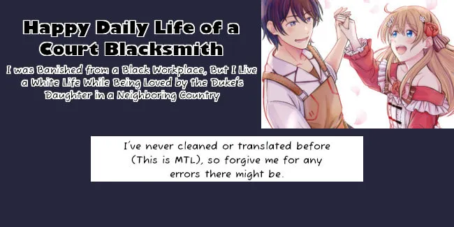 Happy daily life of a court blacksmith: I was banished from a black workplace, but I live a white life while being loved by the Duke