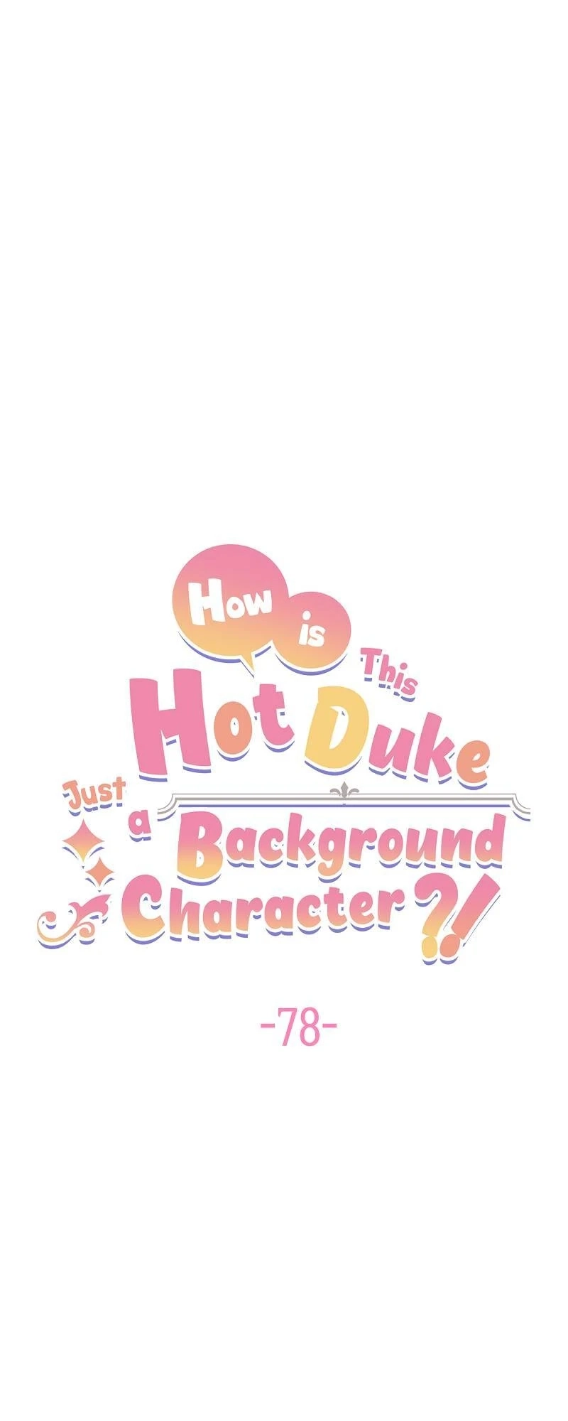 How is This Hot Duke Just a Background Character?! Chapter 78 page 18 - 
