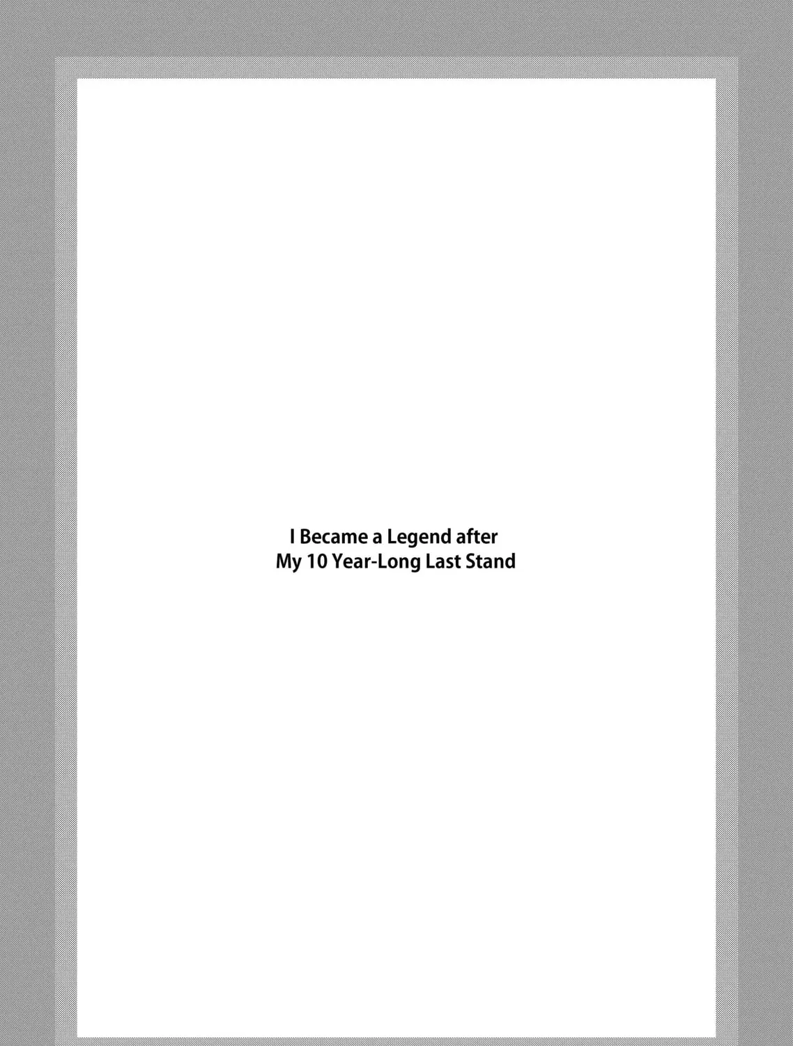 I Became a Legend after My 10 Year-Long Last Stand Chapter 1.3 page 1 - 