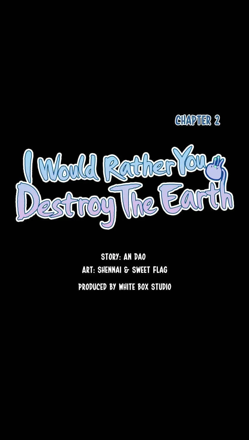 I would Rather You Destroy the Earth Chapter 2 page 7 - 