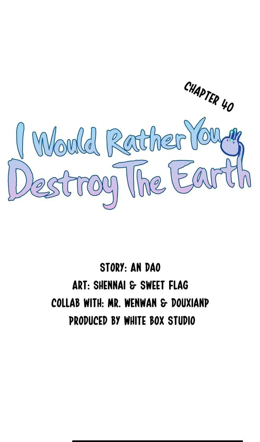 I would Rather You Destroy the Earth Chapter 40 page 5 - 