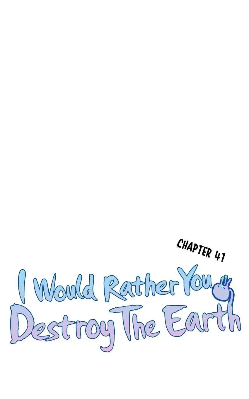 I would Rather You Destroy the Earth Chapter 41 page 5 - 