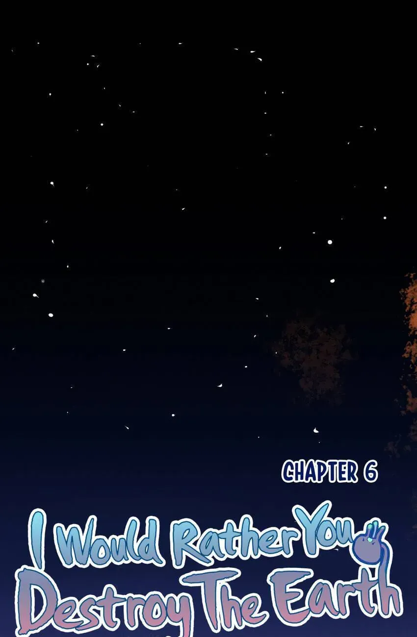 I would Rather You Destroy the Earth Chapter 6 page 6 - 