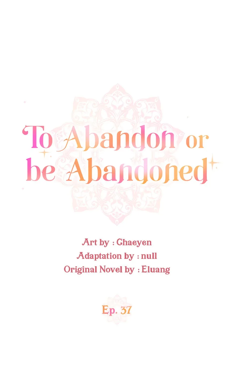 I’d Rather Abandon Than Be Abandoned Chapter 37 page 37 - 