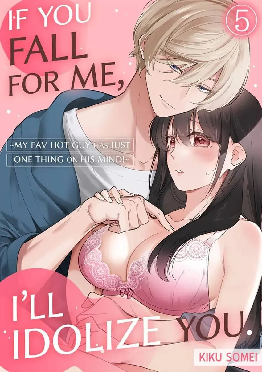 If You Fall for Me, I’ll Idolize You. ~My Fav Hot Guy Has Just ONE THING on His Mind!~ Chapter 5 page 1 - 