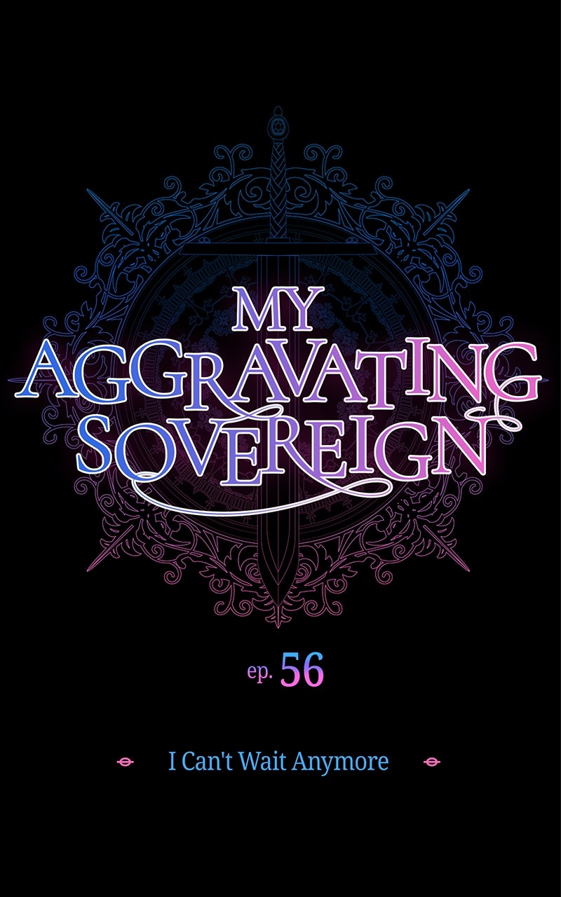 My Aggravating Sovereign Ep. 56 - I Can