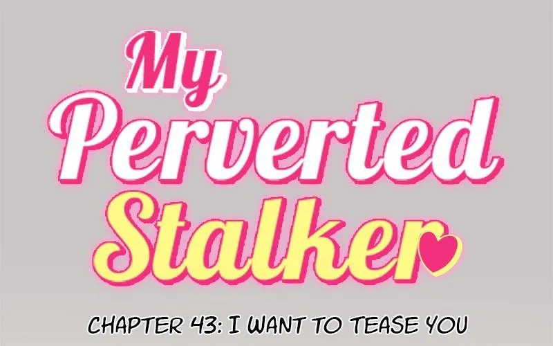 My Perverted Stalker Chapter 43 page 4 - 