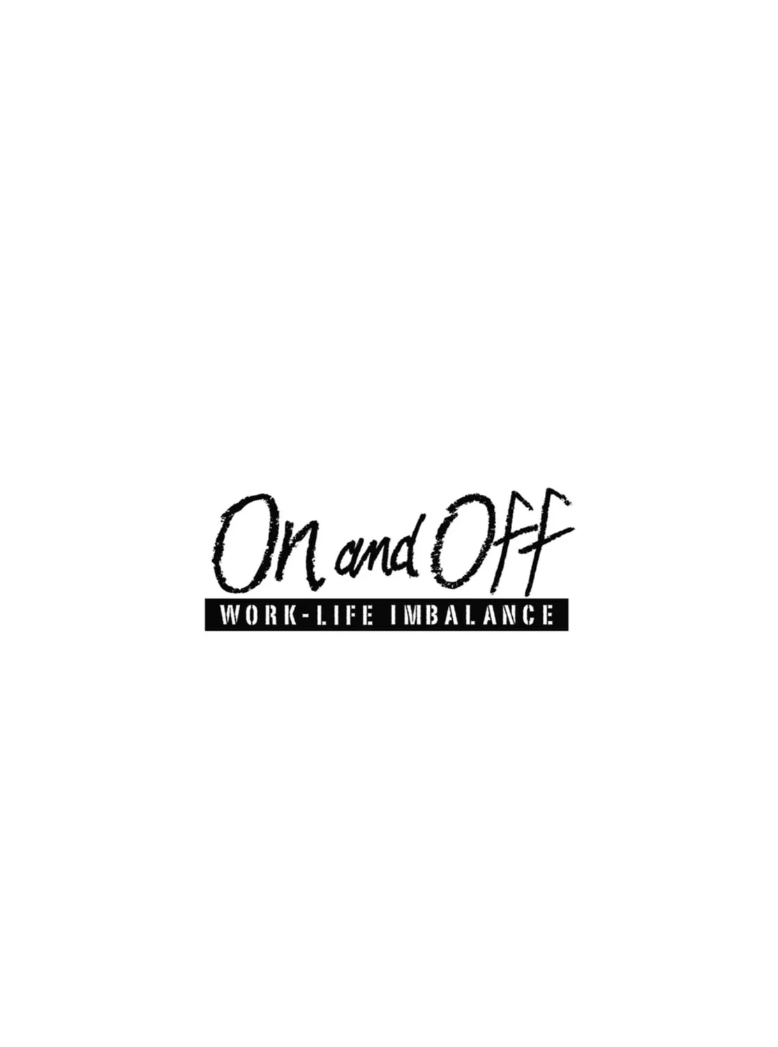 On and Off: Work-Life Imbalance Chapter 6 page 63 - 