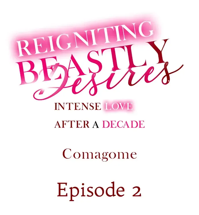 Reigniting Beastly Desires~Intense Love after a Decade Chapter 2 page 1 - 