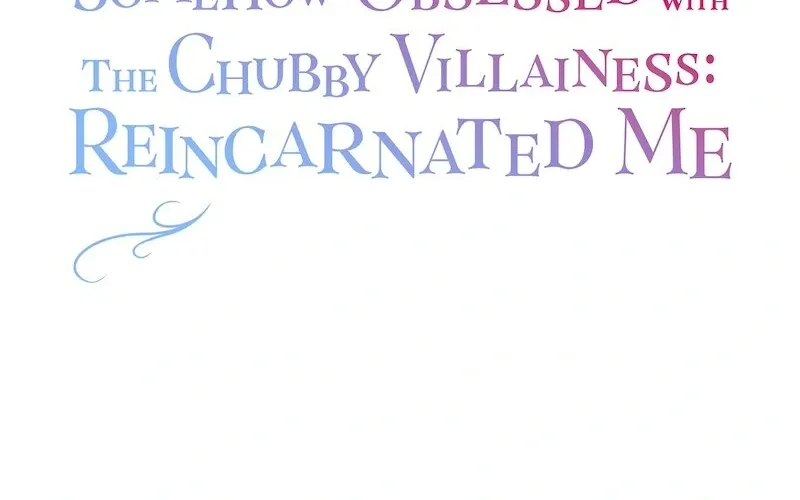 The Final-Boss Prince is Somehow Obsessed with the Chubby Villainess: Reincarnated Me Chapter 31 page 5 - 
