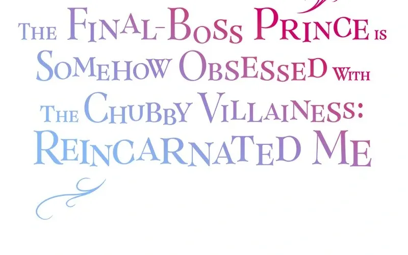 The Final-Boss Prince is Somehow Obsessed with the Chubby Villainess: Reincarnated Me Chapter 41 page 4 - 