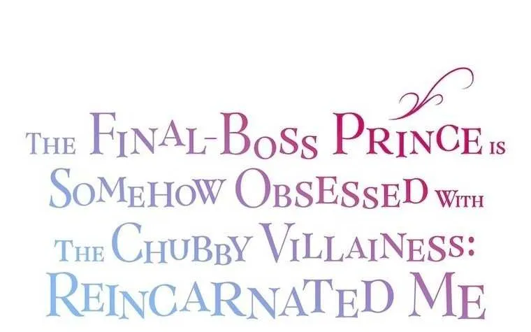 The Final-Boss Prince is Somehow Obsessed with the Chubby Villainess: Reincarnated Me Chapter 7 page 17 - 