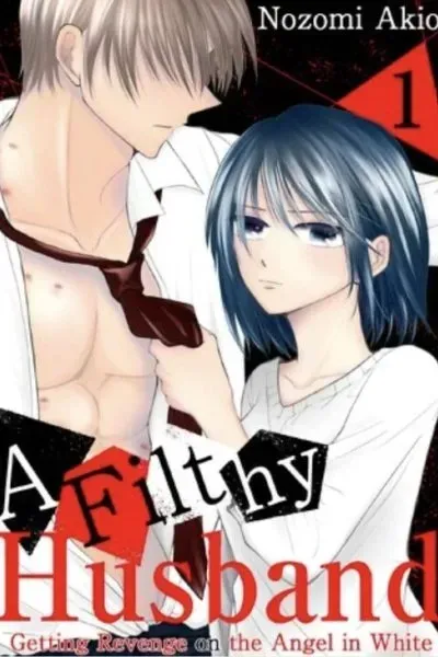 A Filthy Husband: Getting Revenge on the Angel in White