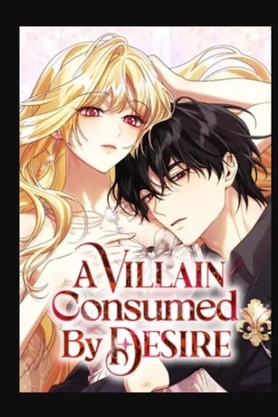 A Villain Consumed by Desire
