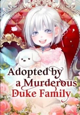 Adopted by a Murderous Duke Family