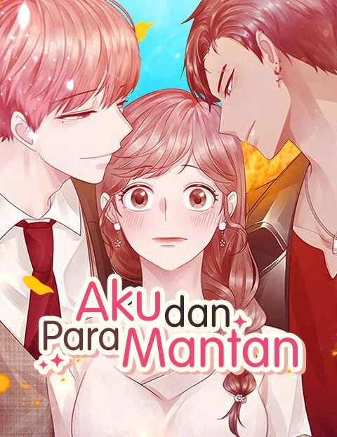 Aku dan Para Mantan (Webnovel)