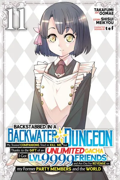 Backstabbed in a Backwater Dungeon: My Party Tried to Kill Me, But Thanks to an Infinite Gacha I Got LVL 9999 Friends and Am Out For Revenge