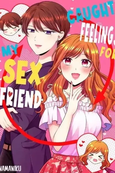 Caught Feelings For My Sex Friend