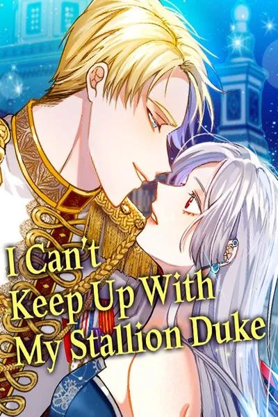 I Can’t Keep Up With My Stallion Duke