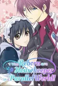 I Was Reborn as a Housekeeper in a Parallel World!