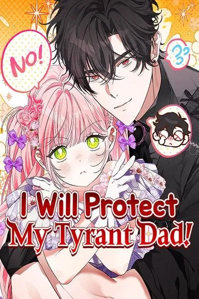 I Will Protect My Tyrant Dad!