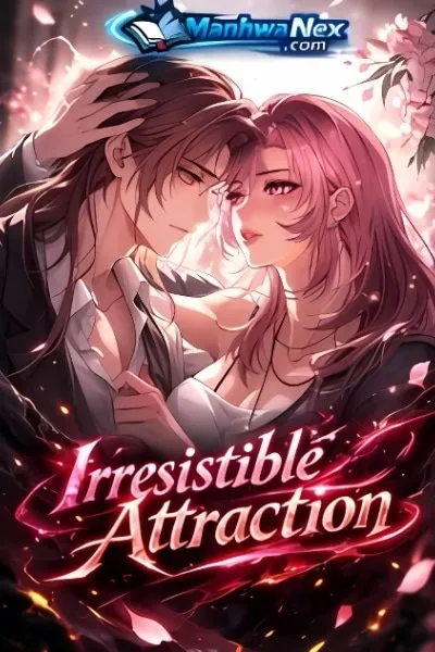 Irresistible Attraction