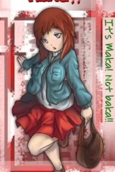 It’s Maka! Not baka!!!