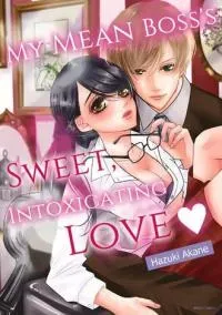 My Mean Boss's Sweet, Intoxicating Love