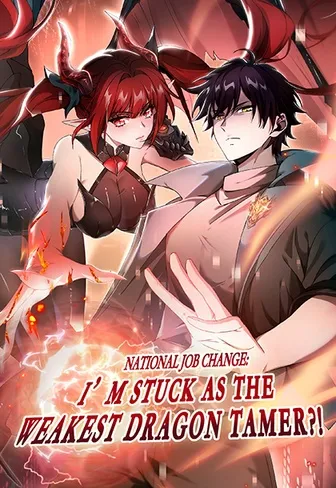 National Job Change: I’m Stuck As the Weakest Dragon Tamer?!