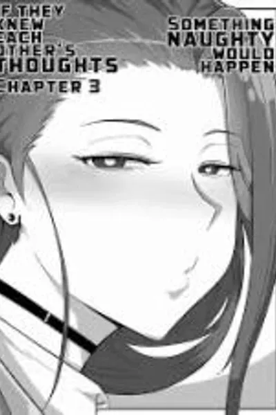 Something Naughty Would Happen if They Knew Each Other's Thoughts