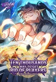 Ten Thousand Ways To Get Rid Of Players