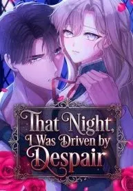 That Night, I Was Driven by Despair