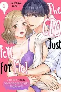 The CEO Just Fell for Me! Are We Really Spending the Night Together?!