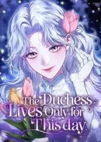The Duchess Lives Only for This Day