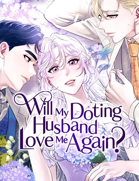 Will My Doting HusbandLove Me Again?