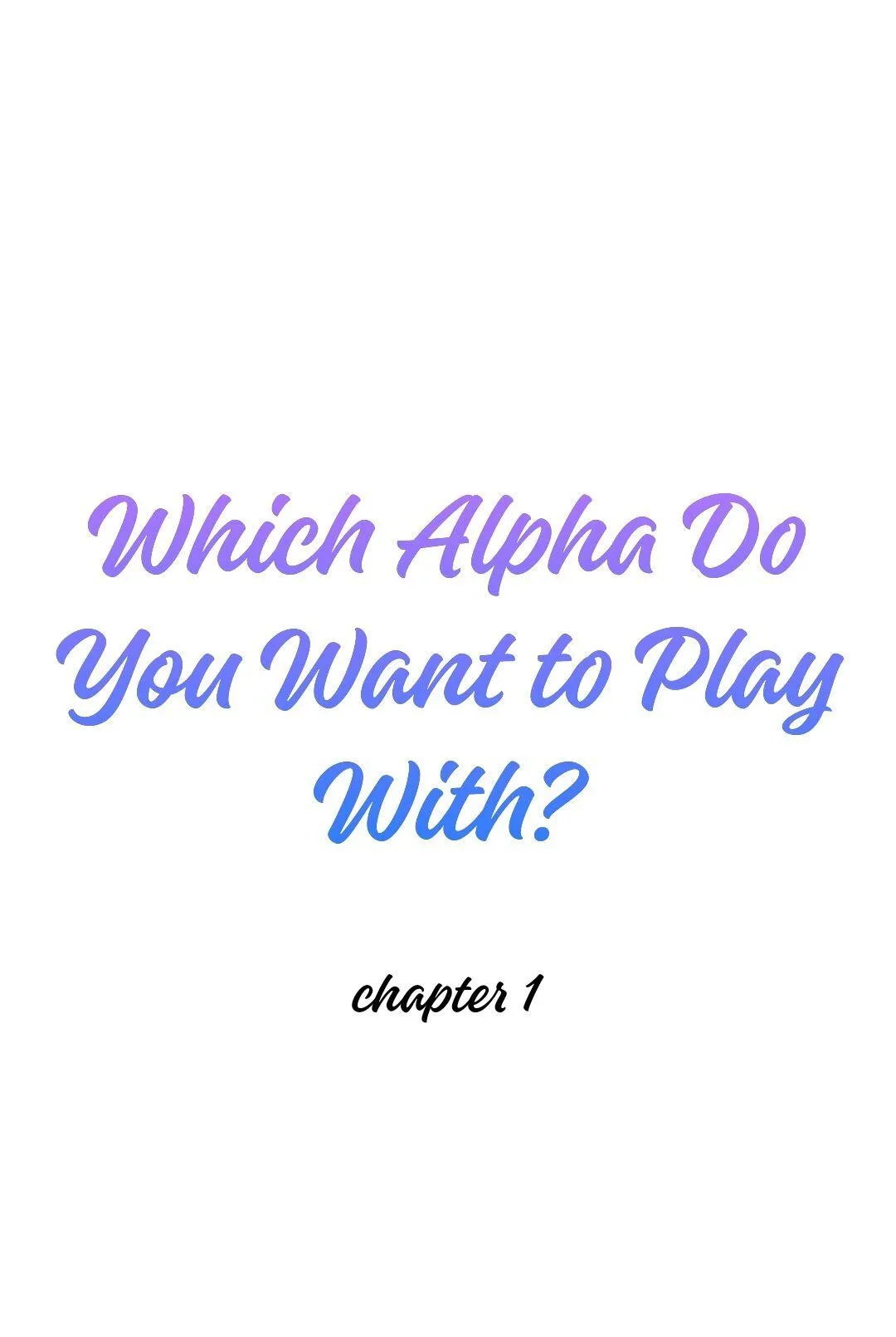 Which Alpha Do You Want to Play With? Chapter 1 page 8 - 