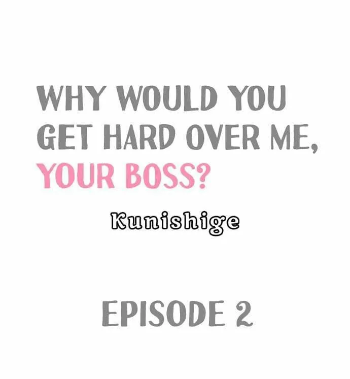 Why Would You Get Hard Over Me, Your Boss? Chapter 2 page 1 - 