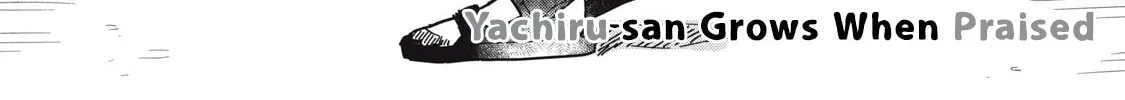 Yachiru-san wa Homeru to Nobiru Chapter 4 page 2 - 